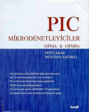 PIC Mikrodenetleyiciler 16F84A & 16f628A Feyzi Akar, Mustafa Yağımlı  - Kitap