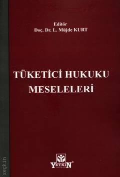Tüketici Hukuku Meseleleri Doç. Dr. L. Müjde Kurt  - Kitap