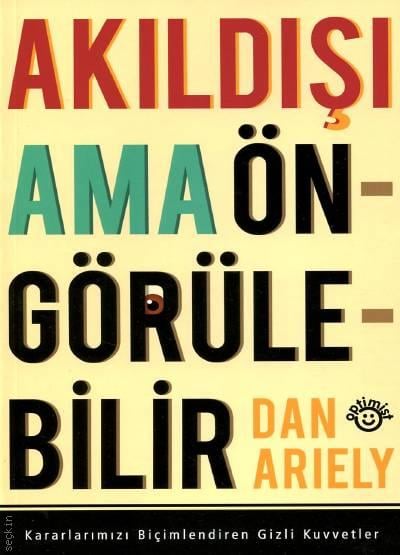 Akıldışı Ama Öngörülebilir Dan Ariely