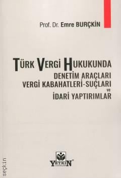 Türk Vergi Hukukunda Denetim Araçları - Vergi Kabahatleri – Suçları ve İdari Yaptırımlar Emre Burçkin