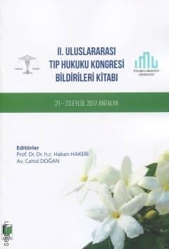 II. Uluslararası Tıp Hukuku Kongresi Bildirileri Kitabı 21 – 23 Eylül 2017 Antalya Prof. Dr. Hakan Hakeri, Cahid Doğan  - Kitap