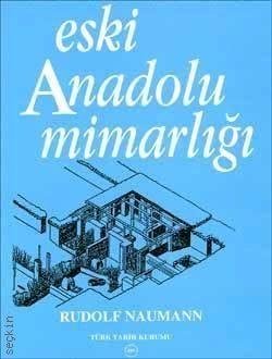 Eski Anadolu Mimarlığı
 Rudolf Naumann  - Kitap