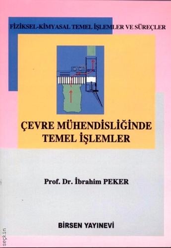 Çevre Mühendisliğinde Temel İşlemler Prof. Dr. İbrahim Peker  - Kitap