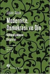 Modernite, Demokrasi ve Din Kültüralizmlerin Eleştirisi Samir Amin  - Kitap