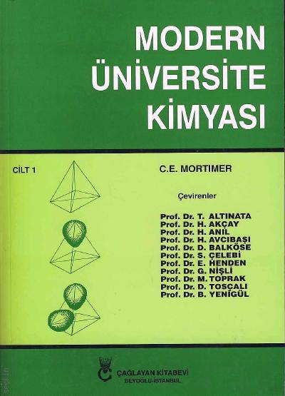 Modern Üniversite Kimyası Cilt:1 C. E. Mortimer, Prof. Dr. H. Akçay, Prof. Dr. S. Çelebi, Prof. Dr. Metin Toprak, Prof. Dr. B. Yenigül, Prof. Dr. D. Tosçalı, Prof. Dr. D. Balköse, Pro  - Kitap