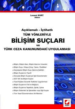 Açıklamalı – İçtihatlı Bilişim Suçları ve Türk Ceza Kanunundaki Uygulaması Levent Kurt  - Kitap