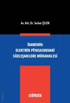 İdarenin Elektrik Piyasasındaki Sözleşmelere Müdahalesi
 Serhat Çelen