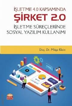 İşletme 4.0 Kapsamında  Şirket 2.0 İşletme Süreçlerinde Sosyal Yazılım Kullanımı Doç. Dr. Müge Klein  - Kitap