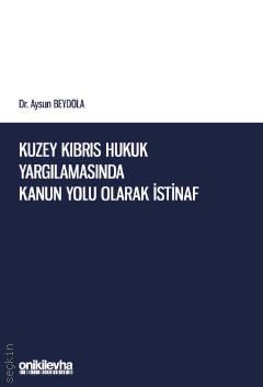 Kuzey Kıbrıs Hukuk Yargılamasında Kanun Yolu Olarak İstinaf Aysun Beydola