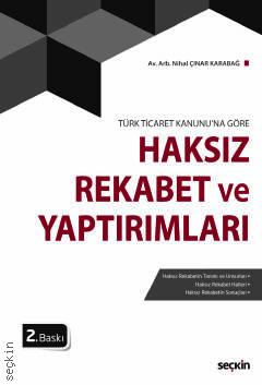 Türk Ticaret Kanunu'na Göre Haksız Rekabet ve Yaptırımları Nihal Çınar Karabağ  - Kitap