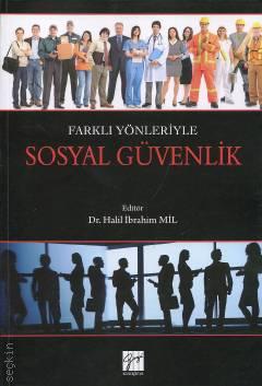 Farklı Yönleriyle Sosyal Güvenlik Dr. Halil İbrahim Mil  - Kitap