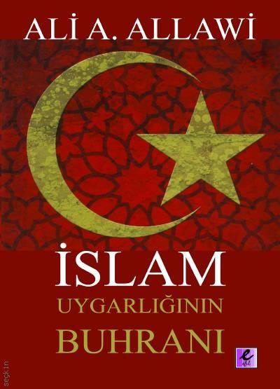 İslam Uygarlığının Buhranı Ali A. Allawi  - Kitap