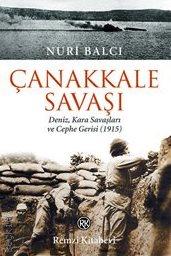 Çanakkale Savaşı Deniz, Kara Savaşları ve Cephe Gerisi (1915) Nuri Balcı  - Kitap