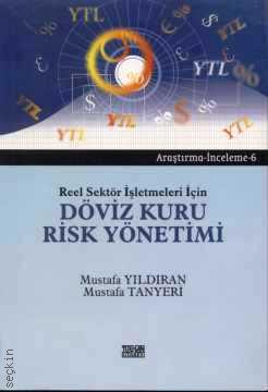 Reel Sektör İşletmeleri İçin Döviz Kuru Risk Yönetimi Mustafa Yıldıran, Mustafa Tanyeri  - Kitap