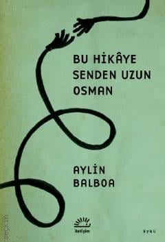 Bu Hikâye Senden Uzun Osman Aylin Balboa