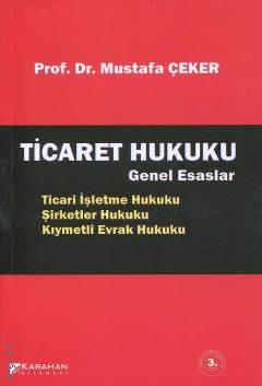 Ticaret Hukuku Genel Esaslar Prof. Dr. Mustafa Çeker  - Kitap