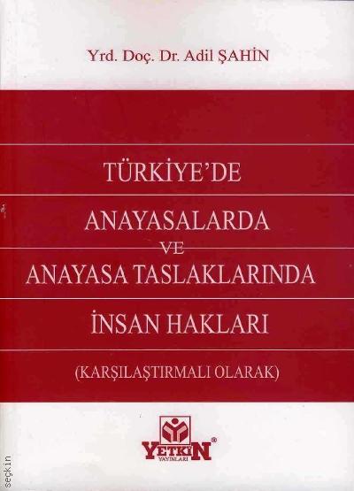 Türkiye'de Anayasalarda ve Anayasa Taslaklarında İnsan Hakları Adil Şahin