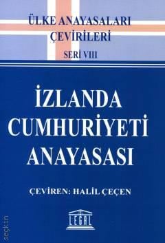 Ülke Anayasaları Çevirileri Seri VIII İzlanda Cumhuriyeti Anayasası Halil Çeçen  - Kitap