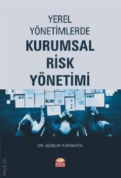 Yerel Yönetimlerde Kurumsal Risk Yönetimi Gencay Karakaya  - Kitap