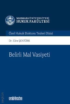 Marmara Üniversitesi Hukuk Fakültesi Özel Hukuk Doktora Tezleri Dizisi No: 12 Belirli Mal Vasiyeti Dr. Ekin Şentürk  - Kitap