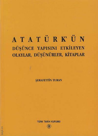 Atatürk'ün Düşünce Yapısını Etkileyen Olaylar, Düşünceler, Kitaplar Şerafettin Turan