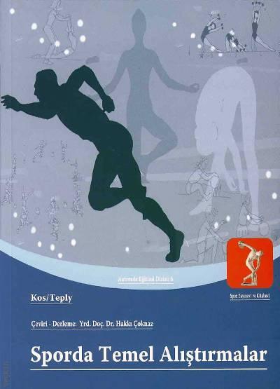 Sporda Temel Alıştırmalar Antrenör Eğitim Dizisi: 6 Yrd. Doç. Dr. Hakkı Çoknaz  - Kitap