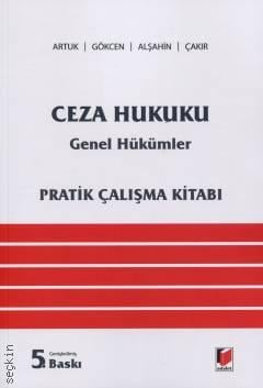 Ceza Hukuku Genel Hükümler Pratik Çalışma Kitabı Prof. Dr. Mehmet Emin Artuk, Prof. Dr. Ahmet Gökcen, Prof. Dr. M. Emin Alşahin, Doç. Dr. Kerim Çakır  - Kitap