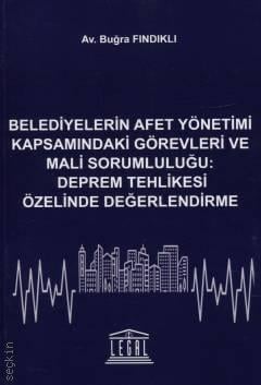 Belediyelerin Afet Yönetimi Kapsamındaki Görevleri ve Mali Sorumluluğu: Deprem Tehlikesi Özelinde Değerlendirme