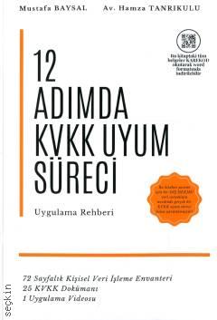 12 Adımda KVKK Uyum Süreci Uygulama Rehberi Mustafa Baysal, Hamza Tanrıkulu  - Kitap