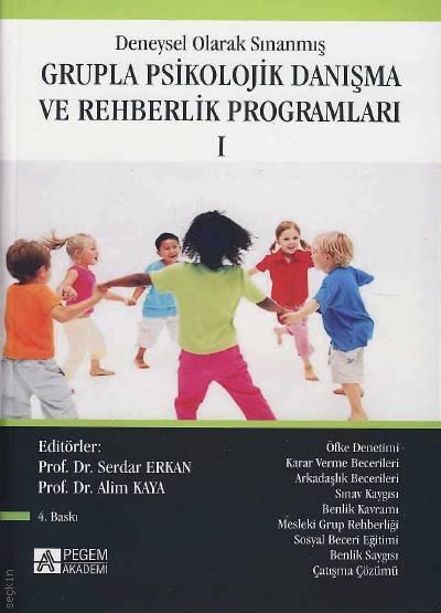 Deneysel Olarak Sınanmış Grupla Psikolojik Danışma ve Rehberlik Programları Cilt:1 Prof. Dr. Serdar Erkan, Doç. Dr. Alim Kaya  - Kitap