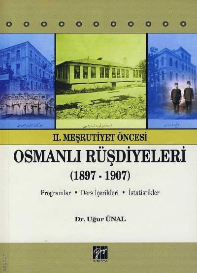 II. Meşrutiyet Öncesi Osmanlı Rüşddiyeleri Dr. Uğur Ünal  - Kitap