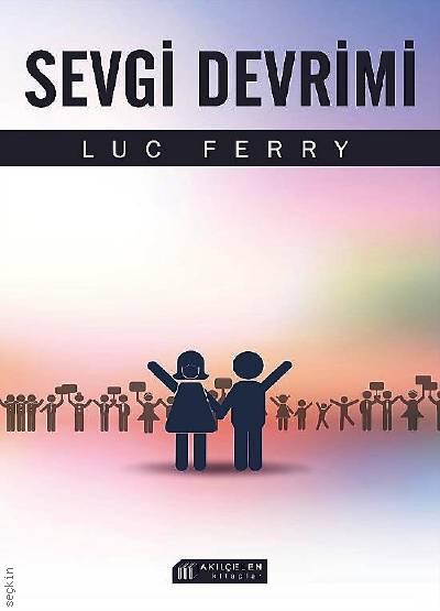 Sevgi Devrimi Luc Ferry  - Kitap