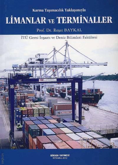 Karma Taşımacılık Yaklaşımıyla Limanlar ve Terminaller Prof. Dr. Reşat Baykal  - Kitap
