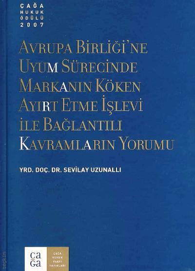 Markanın Köken Ayırt Etme İşlevi ile Bağlantılı Kavramların Yorumu Sevilay Uzunallı