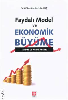 Faydalı Model ve Ekonomik Büyüme Makro ve Mikro Analiz Dr. Gökay Canberk Buluş  - Kitap