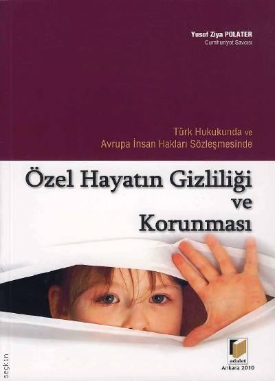 Türk Hukukunda ve Avrupa İnsan Hakları Sözleşmesinde Özel Hayatın Gizliliği ve Korunması Yusuf Ziya Polater  - Kitap