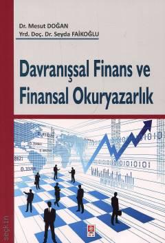 Davranışsal Finans ve Finansal Okuryazarlık Dr. Mesut Doğan, Yrd. Doç. Dr. Seyda Faikoğlu  - Kitap