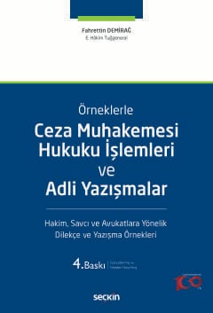 Örneklerle Ceza Muhakemesi Hukuku İşlemleri ve Adli Yazışmalar Hakim, Savcı ve Avukatlara Yönelik Dilekçe ve Yazışma Örnekleri Fahrettin Demirağ  - Kitap