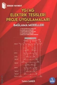 YG/AG Elektrik Tesisleri Proje Uygulamaları – Bağlama Modelleri Yetkin Saner  - Kitap