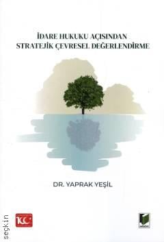 İdare Hukuku Açısından Stratejik Çevresel Değerlendirme Dr. Yaprak Yeşil  - Kitap