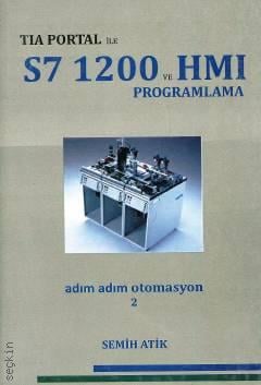 TIA Portal S7 1200 ve HMI Programlama Adım Adım Otomasyon – 2 Semih Atik  - Kitap