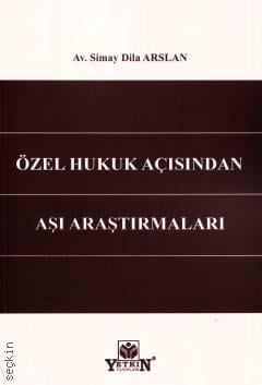 Özel Hukuk Açısından Aşı Araştırmaları Av. Simay Dila Arslan  - Kitap