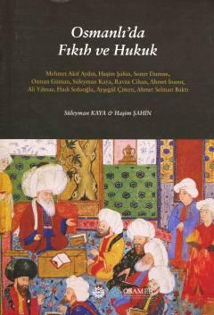 Osmanlı'da Fıkıh ve Hukuk Haşim Şahin, Süleyman Kaya  - Kitap