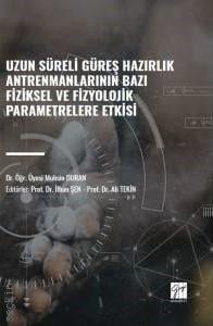 Uzun Süreli Güreş Hazırlık Antrenmanlarının Bazı Fiziksel ve Fizyolojik Parametrelere Etkisi Muhsin Duran