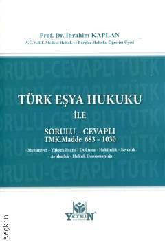 Türk Eşya Hukuku İle Sorulu – Cevaplı TMK. Madde 683 – 1030 İbrahim Kaplan