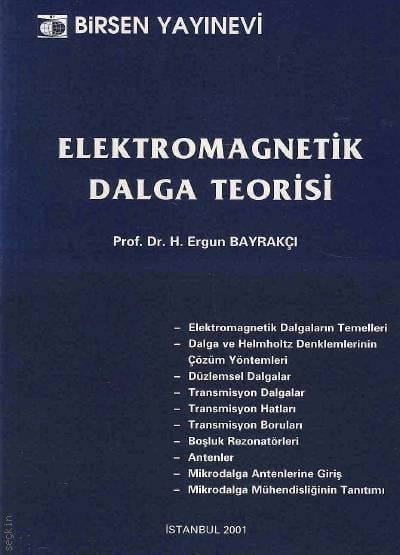 Elektromagnetik Dalga Teorisi Prof. Dr. H. Ergun Bayrakçı  - Kitap