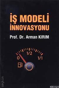 İş Modeli İnnovasyonu Prof. Dr. Arman Kırım  - Kitap