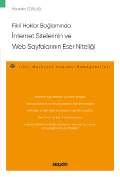 Fikrî Haklar Bağlamında İnternet Sitelerinin ve Web Sayfalarının Eser Niteliği – Fikri Mülkiyet Hukuku Monografileri – Mustafa Zorluel  - Kitap