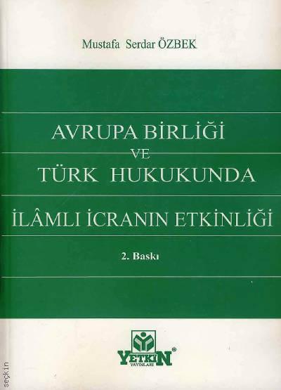 Avrupa Birliği ve Türk Hukukunda İlamlı İcranın Etkinliği  Mustafa Serdar Özbek  - Kitap