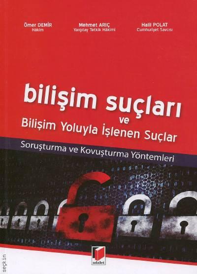 Bilişim Suçları ve Bilişim Yoluyla İşlenen Suçlar Ömer Demir, Mehmet Arıç, Halil Polat